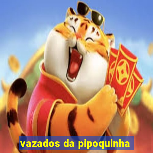 vazados da pipoquinha